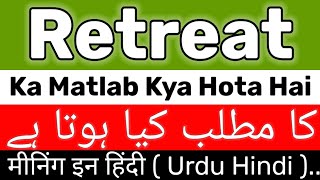 Retreat Meaning  Retreat Meaning In Urdu Hindi  Retreat Ka Matlab Kya Hai  Retreat Ka Meaning Kya [upl. by Netsrek883]