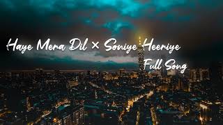 Haye Mera Dil × Soniye Heeriye Remix Full song  Trending Lofi Slowed amp Reverb [upl. by Monah]