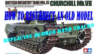 Tamiya 135 Churchill MkVII  How To Resurrect An Old Model Replacing Rubber Band Tracks tamiya [upl. by Hana]