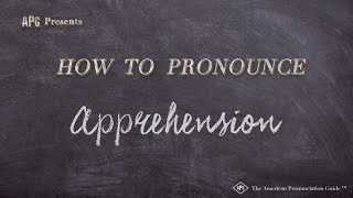 How to Pronounce Apprehension Real Life Examples [upl. by Kcirddehs]