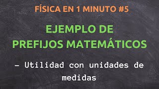 EJEMPLO DE PREFIJOS MATEMÁTICOS  FÍSICA EN 1 MINUTO 5 [upl. by Annissa]