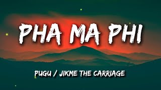 Pha Ma Phi  Pugu amp Jikmethecarriage lyrics [upl. by Margareta]