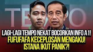 LAGILAGI TEMPO NEKAT BOCORKAN INFO A1 FUFUFAFA KECEPLOSAN MENGAKU ISTANA IKUT PANIK [upl. by Osborn]