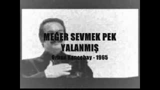 ORHAN GENCEBAY  MEĞER SEVMEK PEK YALANMIŞ 1963 [upl. by Aihseken]