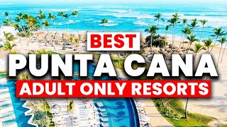 NEW  Top 7 BEST Punta Cana AdultOnly Resorts for 2024 [upl. by Ahsitauq]