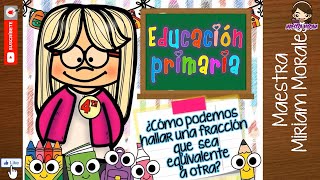 ¿COMO PODEMOS HALLAR UNA FRACCIÓN QUE SEA EQUIVALENTE A OTRA [upl. by Niroc]