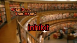 What does inhibit mean [upl. by Edgell]