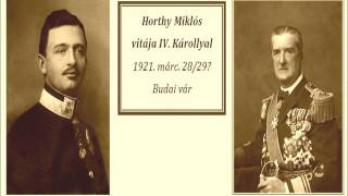 Horthy MikloĚs titkos vitaĚja IV KaĚrollyal 1921 0328 Budai VaĚr [upl. by Florin]