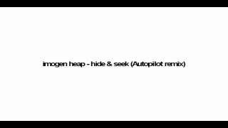 Imogen Heap  Hide amp Seek Autopilot remix HQ WITH DOWNLOAD LINK [upl. by Atsugua]