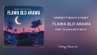 Flawa Blo Arawa  Kekene ft Rikays amp Funky [upl. by Eirb]