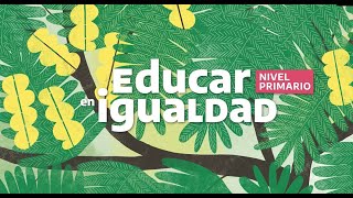 Recursos para trabajar la jornada quotEducar en igualdadquot en el Nivel Primario 2021 [upl. by Haddad]