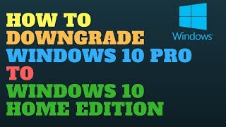 How to Downgrade Windows 10 Pro to Windows 10 Home Edition [upl. by Vanessa]