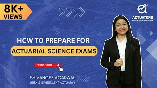 How to Prepare for Actuarial Science Exams  By Shivangee Agarwal [upl. by Ruhtracam252]