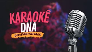 DNA  DEIVINHO NOVAES  KARAOKÊ [upl. by Talya]