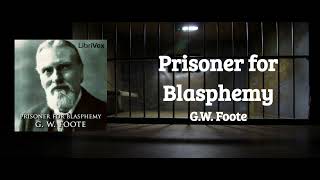 Prisoner for Blasphemy  GW Foote [upl. by Wilber631]