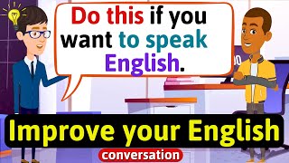 Improve English Speaking Skills Everyday Tips to speak in English English Conversation Practice [upl. by Yelrac]