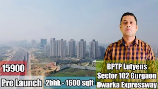 Pre Launch  Bptp Lutyens Sector 102 Gurgaon Dwarka Expressway  2bhk 1600 sqft [upl. by Weissman651]