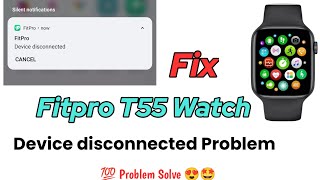 fitpro t55 watch device disconnected problem [upl. by Okechuku]