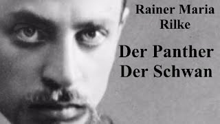 Rainer Maria Rilke  Der Panther Der Schwan [upl. by Aisirtap94]