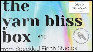 The Yarn Bliss Box by Speckled Finch Studios Box 10 for me [upl. by Otilopih]