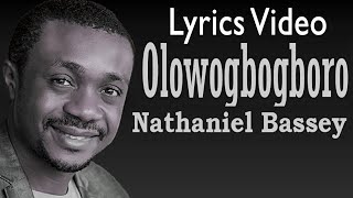 Nathaniel Bassey  Olowogbogboro  Lyrics Video [upl. by Einnob]