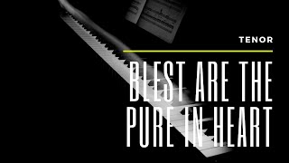 Blest Are the Pure in Heart  Tenor [upl. by Merlina]