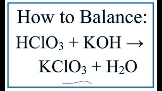 How to Balance HClO3  KOH  KClO3  H2O Chloric acid  Potassium hydroxide [upl. by Tarton581]