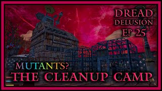 Mutants  The Cleanup Camp  Dread Delusion Ep 25 [upl. by Nesrac]