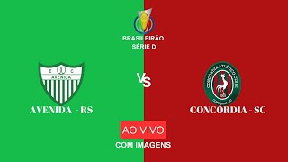 AO VIVO E COM IMAGENS AVENIDA FC  RS X CONCÓRDIA  SC  SÉRIE D  GRUPO A8  8ª RODADA [upl. by Kcire]