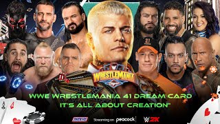 WWE WRESTLEMANIA 41 DREAM MATCH CARD [upl. by Akirahc]