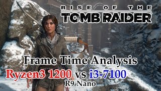 Ryzen 3 1200 vs i37100 Frame Time Analysis w R9 Nano  Rise of the Tomb Raider MISSING GRANDPA [upl. by Eifos814]