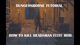 Dungeonborne  How to Kill Headsman Elite Mob  Tutorial [upl. by Atnuahc]