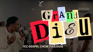 GRAND DIEU  ICC Gospel Choir Toulouse  Raphael NSILULU  BIG GOD by TIM GODFREY Version Française [upl. by Schuler514]