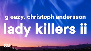 GEazy  Lady Killers II Christoph Andersson Remix Lyrics [upl. by Aicilat]