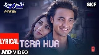 Tera Hua Video Song With Lyrics  Atif Aslam  Loveyatri  Aayush Sharma  Warina Hussain Tanishk B [upl. by Nicolau598]