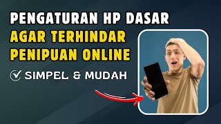 SETTINGAN HP ANDROID AGAR TERHINDAR DARI MODUS PENIPUAN ONLINE [upl. by Akcirehs316]