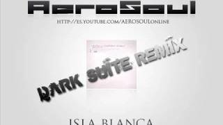 AeroSoul  Isla Blanca Dark Suite Remix [upl. by Giark]