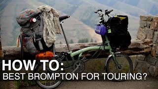 The Best Brompton for Bicycle Touring [upl. by Clementas912]