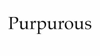 How to Pronounce Purpurous [upl. by Shandy]