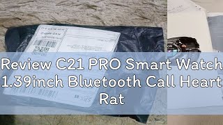 Review C21 PRO Smart Watch 139inch Bluetooth Call Heart Rate Voice Assistant IP68 Waterproof 100 [upl. by Farkas]