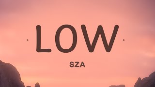 SZA  Low Lyrics [upl. by Dysart322]