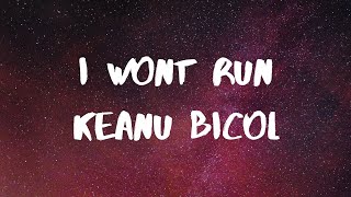 Keanu Bicol I wont run lyrics [upl. by Reinold]