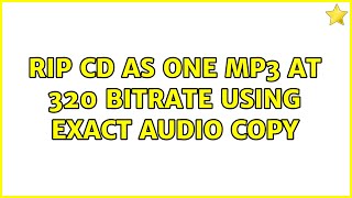 Rip CD as one mp3 at 320 bitrate using Exact Audio Copy [upl. by Viccora547]