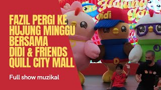 Fazil jumpa Didi amp Friends di Hujung Minggu Bersama Quill City Mall dan nonton Muzikal [upl. by Bettine]