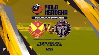 🔴 Piala Merdeka 2024  Perlawanan Suku Akhir Selangor FC vs Bunga Raya Damansara FC [upl. by Reneta]