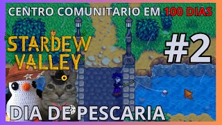 DIA de pescaria MUITO FRACO  Centro comunitario em 100 dias 2  Stardew Valley [upl. by Anileh]