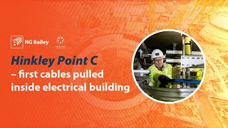 Hinkley Point C – First Cables Pulled Inside Electrical Building  NG Bailey [upl. by Wahl]