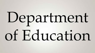 How to Pronounce Department of Education [upl. by Anoek]