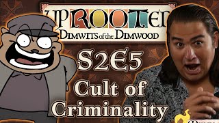 Uprooted S2E5  Funny Woodland DampD  Cult of Criminality [upl. by Larimor114]