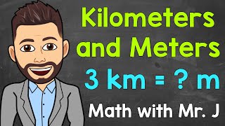 Kilometers and Meters  Converting km to m and Converting m to km  Math with Mr J [upl. by Aissenav]